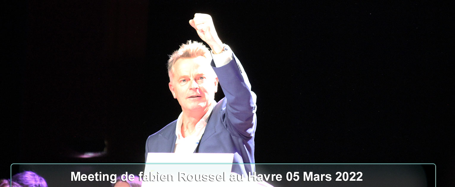 Meeting de Fabien Roussel au Havre 5 Mars 2022 - PCF Fécamp - élection présidentielle 2022